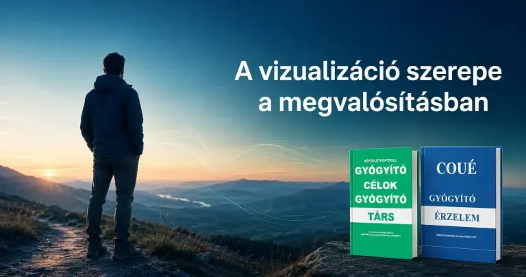 A cél, amelyet már látni is tudsz – a vizualizáció szerepe a megvalósításban